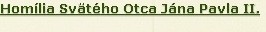 Homlia Svtho Otca Jna Pavla II.


